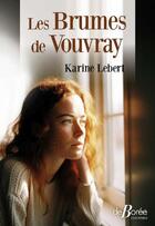 Couverture du livre « Les brumes de Vouvray » de Karine Lebert aux éditions De Boree