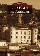 Couverture du livre « Châteaux en Ardèche » de Henri Veyradier aux éditions Editions Sutton