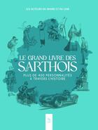 Couverture du livre « Le grand livre des sarthois - plus de 400 personnalites a travers l'histoire » de Association Les Aute aux éditions Editions Sutton