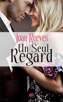 Couverture du livre « Un seul regard » de Joan Reeves aux éditions Milady