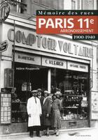 Couverture du livre « Mémoire des rues ; Paris 11e arrondissement ; 1900-1940 » de Helene Poupeville aux éditions Parigramme