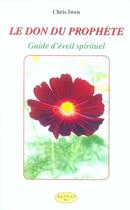 Couverture du livre « Le don du prophète ; guide d'éveil spirituel » de Chris Iwen aux éditions Altess
