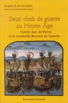 Couverture du livre « Deux chefs de guerre au Moyen Age » de Jacques De Certaines aux éditions Apogee