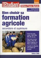 Couverture du livre « Bien choisir sa formation agricole secondaire et supérieure (édition 2008) » de Cecile Ezvan aux éditions L'etudiant