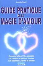 Couverture du livre « Guide pratique de la magie d'amour » de Alexandre Travoff aux éditions Cristal
