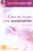 Couverture du livre « Creer et diriger une association » de Patrice Macqueron aux éditions Lefebvre