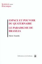 Couverture du livre « Espace et pouvoir du quaternaire : Le paradigme de Brasilia » de Màrio Tomelin aux éditions Sorbonne Universite Presses
