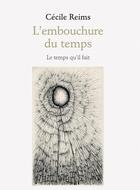 Couverture du livre « L'embouchure du temps » de Cecile Reims aux éditions Le Temps Qu'il Fait