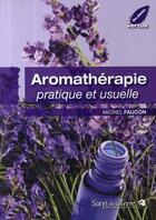 Couverture du livre « Aromathérapie pratique et usuelle » de Michel Faucon aux éditions Sang De La Terre