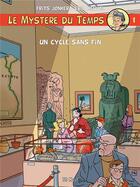 Couverture du livre « Le mystère du temps Tome 1 : un cycle sans fin » de Frits Jonker et Eric Heuvel aux éditions Bd Must