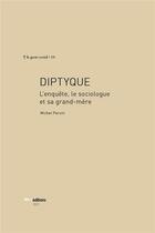 Couverture du livre « Diptyque : L'enquête, le sociologue et sa grand-mère » de Michel Peroni aux éditions Ies