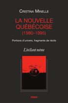 Couverture du livre « La nouvelle québécoise (1980-1995) » de Minelle Cristina aux éditions Les Editions De L'instant Meme