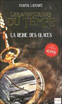 Couverture du livre « Les aventuriers du temps t.1 ; la reine des glaces » de Chantal Lachance aux éditions Ada