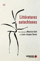 Couverture du livre « Litteratures autochtones » de Louis-Jacques Dorais et Maurizio Gatti aux éditions Memoire D'encrier