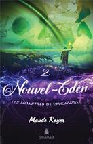 Couverture du livre « Nouvel-Eden Tome 2 ; les monstres de l'alchimiste » de Maude Royer aux éditions Scarab