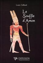 Couverture du livre « Le souffle d'Amon » de Louis Caillaud aux éditions Diffusion Traditionnelle