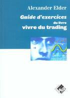 Couverture du livre « Guide d'exercice du livre vivre du trading » de Alexandre Elder aux éditions Valor