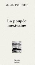 Couverture du livre « La poupée mexicaine » de Michele Pouget aux éditions Elan Sud