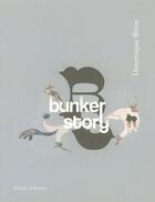 Couverture du livre « Bunker Story » de Dominique Biton aux éditions Belem