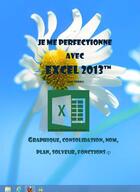 Couverture du livre « Je me perfectionne avec Excel 2013 - Gestion graphique » de Joel Green aux éditions Ios