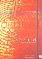 Couverture du livre « Cette foi-ci » de Gerard Fourez aux éditions Parole Et Silence
