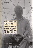 Couverture du livre « Buckminster fuller inc. architecture in the age of radio » de Wigley Mark aux éditions Lars Muller