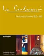 Couverture du livre « Le corbusier furniture and interiors 1905-1965 » de Arthur Ruegg aux éditions Scheidegger