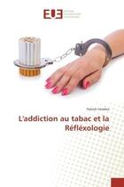 Couverture du livre « L'addiction au tabac et la reflexologie » de Patrick Combes aux éditions Editions Universitaires Europeennes