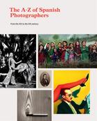 Couverture du livre « The a-z of spanish photographers ; from the XIX to the XXI century » de  aux éditions La Fabrica