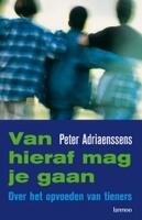 Couverture du livre « Van hieraf mag je gaan » de Peter Adriaenssens aux éditions Uitgeverij Lannoo