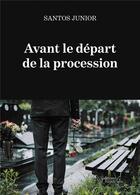 Couverture du livre « Avant le depart de la procession » de Santos Junior aux éditions Baudelaire