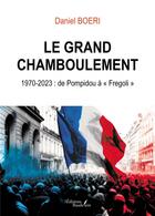 Couverture du livre « Le grand chamboulement,1970-2023 : de Pompidou à « Fregoli » » de Daniel Boeri aux éditions Baudelaire