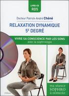 Couverture du livre « Relaxation dynamique du 5e degré ; vivre son énergie par les sons avec la sophrologie » de Patrick-Andre Chene aux éditions Ellebore