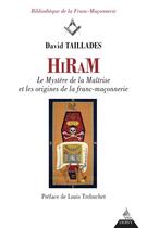 Couverture du livre « Hiram ; les mystères de la maîtrise et les origines de la franc-maçonnerie » de David Taillades aux éditions Dervy