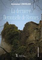 Couverture du livre « La derniere demoiselle de rennes » de Emmanuel Cruvelier aux éditions Sydney Laurent