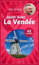 Couverture du livre « Jouer avec la Vendée ; 42 cartes » de Herve Retureau aux éditions Geste