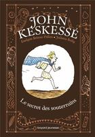 Couverture du livre « John Keskessé Tome 1 : le secret des souterrains » de Evelyne Brisou-Pellen et Juliette Baily aux éditions Bayard Jeunesse