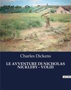Couverture du livre « LE AVVENTURE DI NICHOLAS NICKLEBY - VOLIII » de Charles Dickens aux éditions Culturea