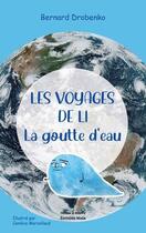 Couverture du livre « Les voyages de Li la goutte d'eau » de Bernard Drobenko et Candice Marcellaud aux éditions Editions Maia