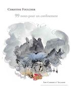 Couverture du livre « 99 notes pour un confinement » de Christine Foulcher aux éditions Illador