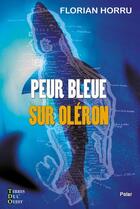 Couverture du livre « Peur bleue sur Oléron » de Florian Horru aux éditions Terres De L'ouest