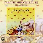 Couverture du livre « L'arche merveilleuse (les animaux), cd » de Les Octaves aux éditions Arc En Ciel