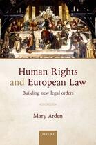 Couverture du livre « Human Rights and European Law: Building New Legal Orders » de Arden Mary aux éditions Oup Oxford