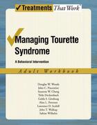 Couverture du livre « Managing Tourette Syndrome: A Behaviorial Intervention Adult Workbook » de Scahill Lawrence D aux éditions Oxford University Press Usa