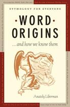 Couverture du livre « Word Origins And How We Know Them: Etymology for Everyone » de Liberman Anatoly aux éditions Oxford University Press Usa