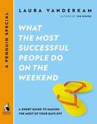 Couverture du livre « What the Most Successful People Do on the Weekend » de Vanderkam Laura aux éditions Penguin Group Us