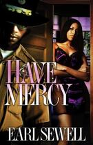 Couverture du livre « Have Mercy » de Sewell Earl aux éditions Strebor Books