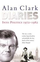 Couverture du livre « Diaries: Into Politics » de Clark Alan aux éditions Orion Digital