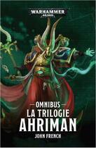 Couverture du livre « Warhammer 40.000 : la trilogie Ahriman » de John French aux éditions Black Library
