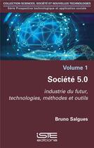 Couverture du livre « Société 5.0 ; industrie du futur, technologies, méthodes et outils » de Bruno Salgues aux éditions Iste